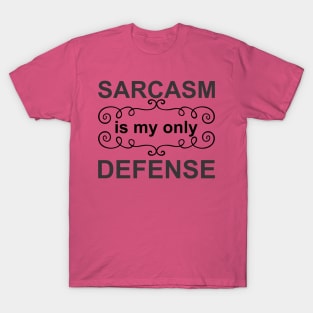 Sarcasm is My Only Defense - Black T-Shirt